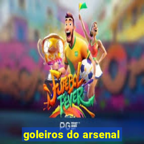 goleiros do arsenal